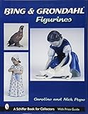 Bing & Grondahl Figurines (A Schiffer Book for Collectors) by 