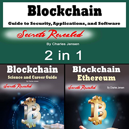 Blockchain: Guide to Security, Applications, and Software Hacks: 2 in 1 by Charles Jensen
