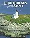 Lighthouses from Aloft: 51 Scenic New England Lights by 