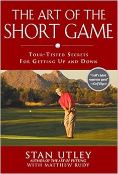Livres Couvertures de The Art of the Short Game: Tour-Tested Secrets for Getting Up and Down (Inglés) Tapa dura – Ilustrado, 1 junio 2007