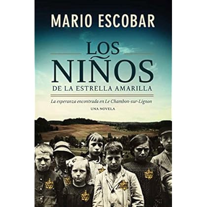 Los niños de la estrella amarilla: La esperanza encontrada en Le Chambon-Sur-Lignon Los niños de la estrella amarilla: La esperanza encontrada en Le Chambon-Sur-Lignon