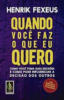 Livro Quando você faz o que eu quero: Como você toma suas decisões e como pode influenciar a decisão dos outros