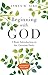 Beginning with God: A Basic Introduction to the Christian Faith by