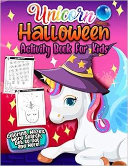 Unicorn Halloween Activity Book For Kids A Halloween Themed Unicorn Coloring And Activity Book Featuring Coloring Pages Mazes Word Search Dot To Dot And More Harper Happy 9798697594575 Amazon Com Books