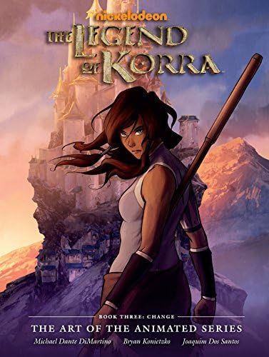 Legend of Korra: Art of The Animated Series, The Book 3 : Change (Art of the Animated, 3)