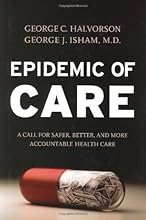 Epidemic of Care: A Call for Safer, Better, and More Accountable Health Care