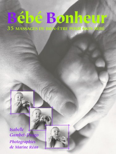BÃ©bÃ© Bonheur : 35 Massages de bien-Ãªtre pour mon bÃ©bÃ© by (Paperback)