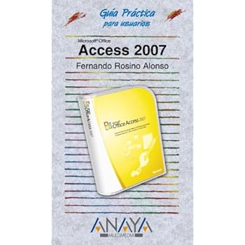 Access 2007 (Guías Prácticas) Access 2007 (Guías Prácticas)