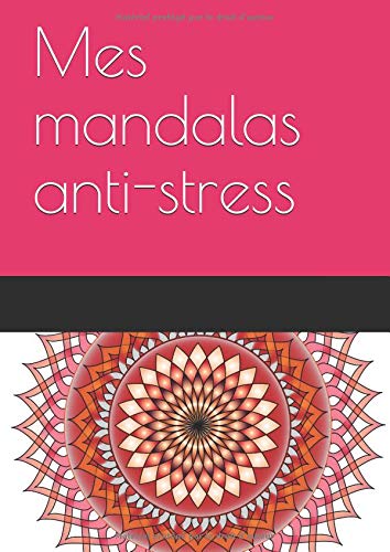 Mes mandalas anti-stress (French Edition) by M alexandre Bzowka