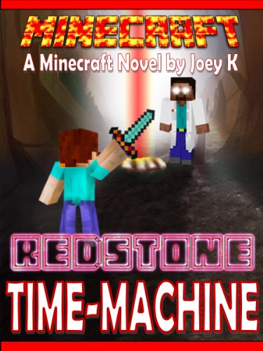 Minecraft - Redstone Time Machine. A Minecraft Novel