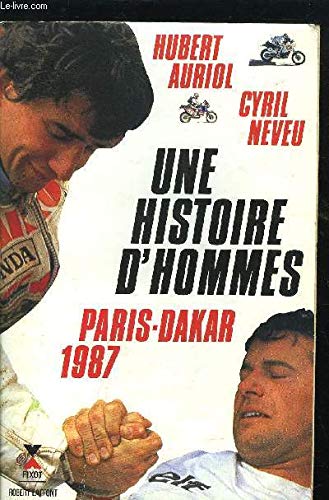 Une Histoire D Hommes Paris Dakar 1987 9782876450042 Amazon Com Books