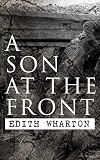 A Son at the Front: Historical Novel by Edith Wharton