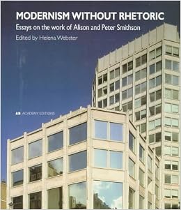 Modernism Without Rhetoric Essays On The Work Of Alison And - 
