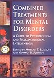 Combined Treatments for Mental Disorders : A Guide to Psychological and Pharmacological Interventions, , 1557987807