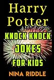 Harry Potter Knock Knock Jokes for Kids: The Unofficial Book of Funny Laugh-out-Loud Harry Potter Knock Knock Jokes