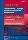 Understanding Language Structure, Interaction, and Variation, Second Edition: An Introduction to Applied Linguistics and Sociolinguistics for Nonspecialists (Michigan Teacher Training), Steven Brown, Salvatore Attardo, 0472030388