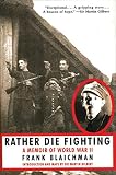 Rather Die Fighting: A Memoir of World War II by Frank Blaichman, Martin Gilbert