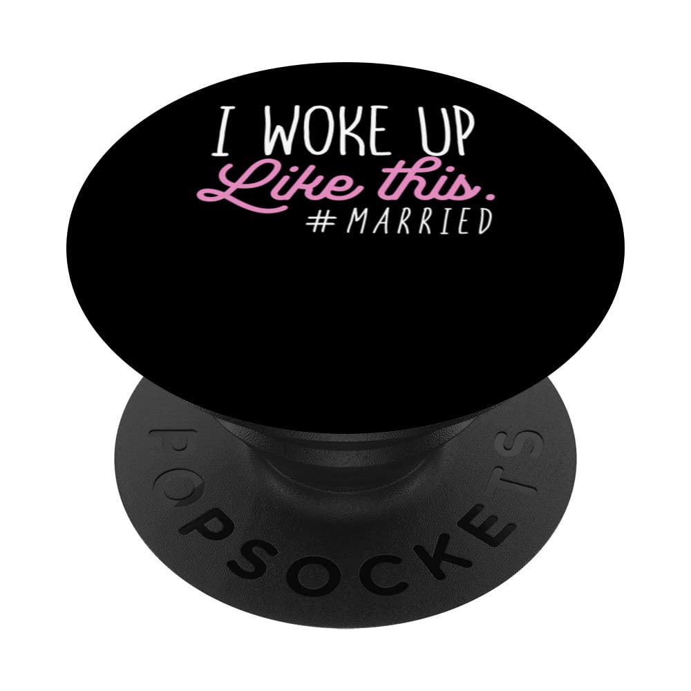 I Woke Up Like This #Married Wedding Memes for Newlyweds PopSockets Swappable PopGrip