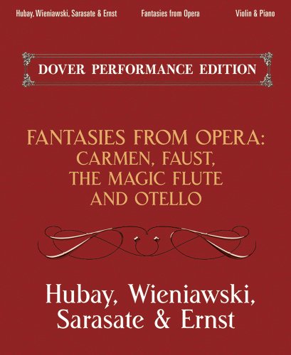 Fantasies from Opera for Violin and Piano: Carmen, Faust, The Magic Flute and Otello (Dover Chamber Music Scores)