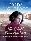 The Child from Nowhere (Poor House Lane Sagas Book 2) by Freda Lightfoot