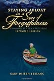 Staying Afloat in a Sea of Forgetfulness: Common Sense Caregiving Expanded Edition