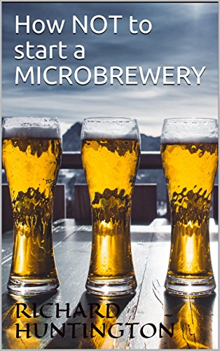 How Not To Start A Microbrewery - 
