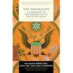 The Federalist: A Commentary on the Constitution of the United States (Modern Library Classics)