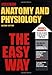 Anatomy and Physiology the Easy Way (Barron's Easy Series)