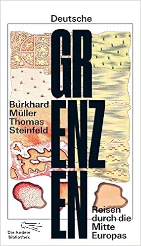 Deutsche Grenzen: Reisen durch die Mitte Europas (Die Andere Bibliothek, Band 398) Deutsche Grenzen: Reisen durch die Mitte Europas (Die Andere Bibliothek, Band 398)