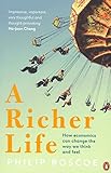 Philip Roscoe, "A Richer Life: How Economics Can Change the Way We Think and Feel" (Penguin, 2015)