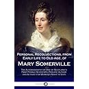 Personal Recollections, from Early Life to Old Age, of Mary Somerville: The Autobiography of One of Scotland's First Female Scientists, Prolific Author and Activist for Women's Right to Vote