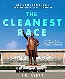 The Cleanest Race: How North Koreans See Themselves and Why It Matters cover