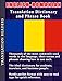 English - Romanian Translation Dictionary and Phrase Book: Complete with Thousands of Words, Including Tenses and Sample Sentences in Both English and Romanian