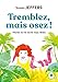 Tremblez mais osez ! by 