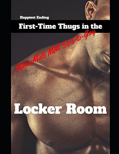 First-Time Thugs in the Locker Room: Alpha Male MM Str8-to-Gay Paperback – 17 Oct. 2017