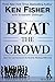 Beat the Crowd: How You Can Out-Invest the Herd by Thinking Differently (Fisher Investments Press)