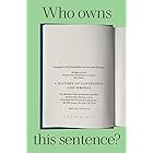Who Owns This Sentence?: A History of Copyrights and Wrongs