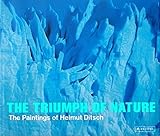 The Triumph of Nature: The Paintings of Helmut Ditsch by 