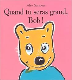 Quand tu seras grand, Bob !