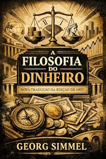 Livro A FILOSOFIA DO DINHEIRO: Nova Tradução da Edição de 1907