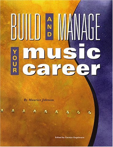 Build and Manage Your Music Career by Maurice Johnson