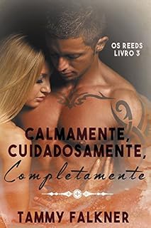 Livro Calmamente, Cuidadosamente, Completamente (Os irmãos Reed Livro 3)