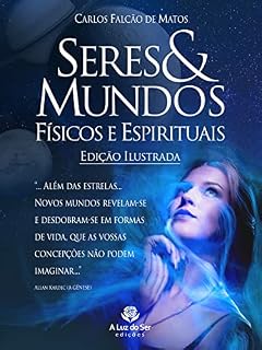 Livro SERES E MUNDOS FÍSICOS E ESPIRITUAIS: EDIÇÃO ILUSTRADA