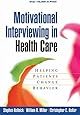 Motivational Interviewing in Health Care: Helping Patients Change Behavior (Applications of Motivational Interviewing)