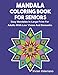 Mandala Coloring Book For Seniors: Easy Mandalas In large Print For Adults With Low Vision And Dementia by 