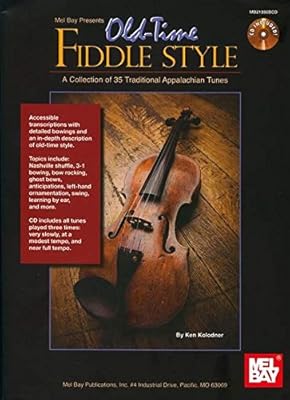Mel Bay Presents Old Time Fiddle Style A Collection Of 35 Traditional Appalachian Tunes Ken Kolodner 9780786681570 Amazon Com Books