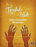 The Tangled Web: A Guide to Securing Modern Web Applications cover
