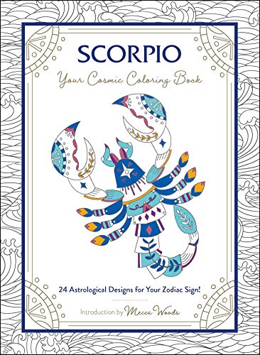 Scorpio: Your Cosmic Coloring Book: 24 Astrological Designs for Your Zodiac Sign! by Mecca Woods