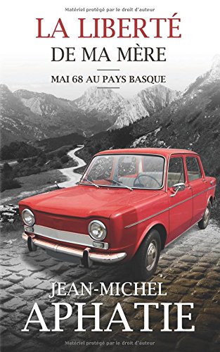La liberté de ma mère: mai 68 au Pays Basque