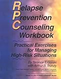 Relapse Prevention Counseling Workbook: Practical Exercises for Managing High-Risk Situations